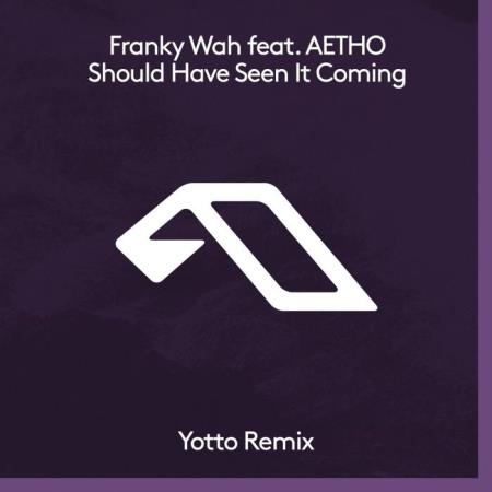 Franky Wah & Aetho - Should Have Seen It Coming (Yotto Remix) (2021)
