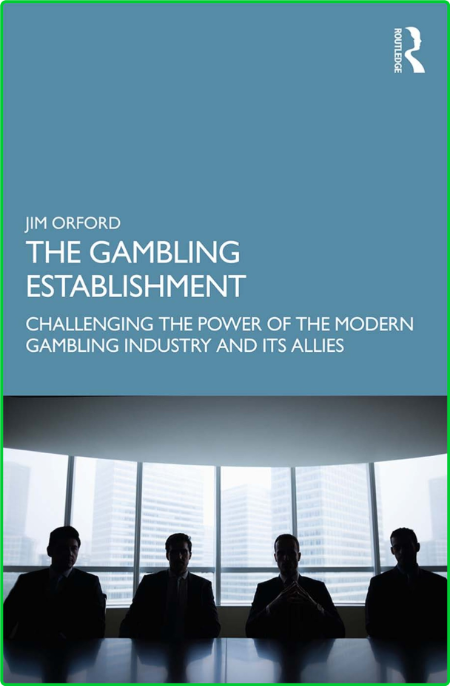 The Gambling Establishment - Challenging the Power of the Modern Gambling Industry...