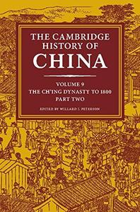The Cambridge History of China, Volume 9 The Ch'ing Dynasty, Part 2 To 1800