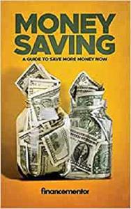 Money saving A guide to save more money now