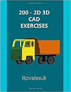 200 - 2D 3D CAD EXERCISES A Collection from Volumes 1, 2 & 3