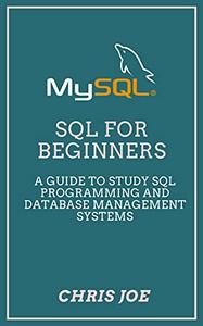 SQL for Beginners A Guide to Study SQL Programming and Database Management Systems