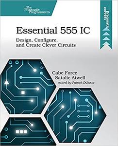 Essential 555 IC Design, Configure, and Create Clever Circuits