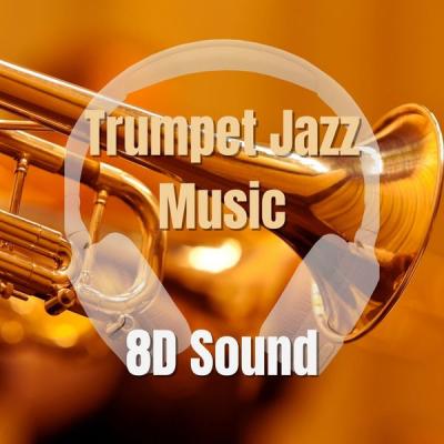 8D Jazz Music - Trumpet Jazz Music 8D Sound (2021)