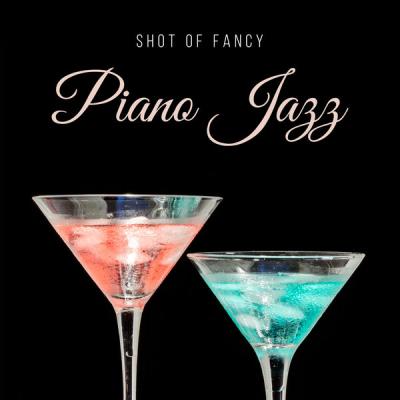 Good Mood Music Academy - Shot of Fancy Piano Jazz Instrumental Jazz for Cocktail Parties Elegant Ballads Piano Jazz (2021)