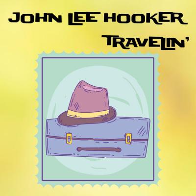 John Lee Hooker - Travelin' (2021)