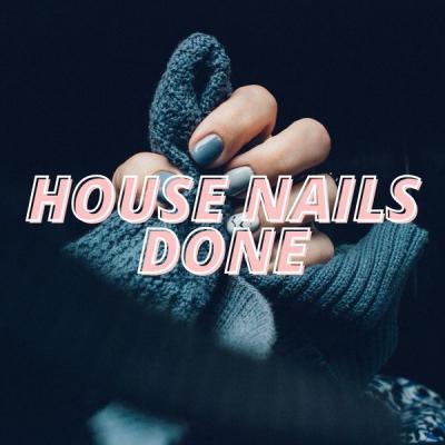 Various Artists - House Nails Done (2021)