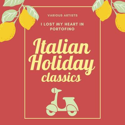Various Artists - I Lost My Heart in Portofino (Italian Holiday Classics) (2021)