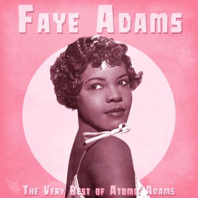 Faye Adams - The Very Best of Atomic Adams  (Remastered) (2021)