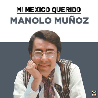 Manolo Muñoz - Mi Mexico Querido (2021)