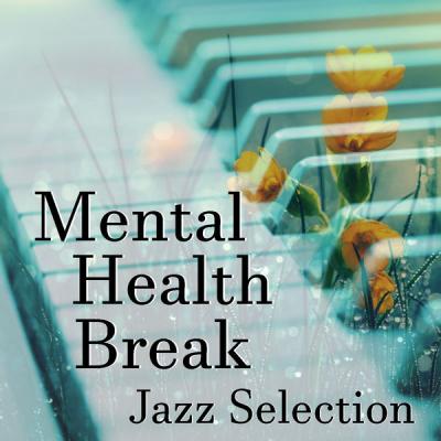 Various Artists - Mental Health Break Jazz Selection (2021)