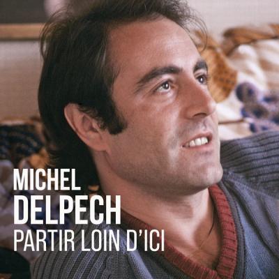 Michel Delpech - Partir loin d'ici (2021)