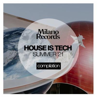 Various Artists - House Is Tech Summer '21 (2021)