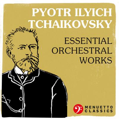 Various Artists - Pyotr Ilyich Tchaikovsky Essential Orchestral Works (2021)