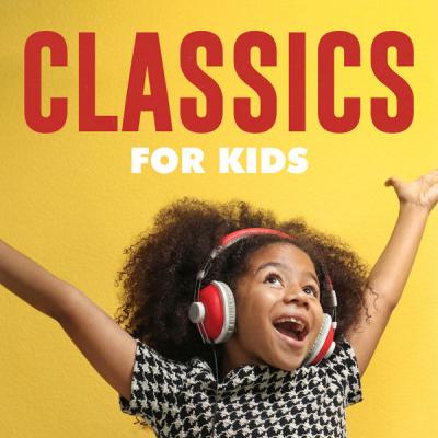 Various Artists - Classics for Kids (2021)