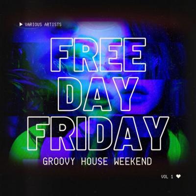 Various Artists - Free Day Friday (Groovy House Weekend) Vol. 1 (2021)