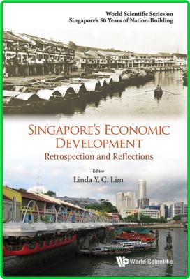 Singapore's Economic Development - Retrospection And Reflections