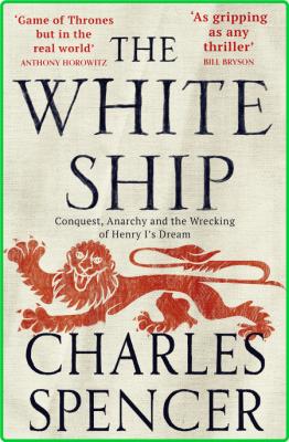 The White Ship - Conquest, Anarchy and the Wrecking of Henry I's Dream, UK Edition