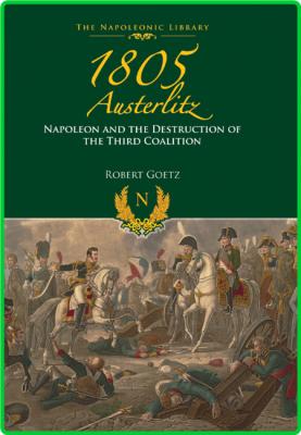 1805 Austerlitz - Napoleon and the Destruction of the Third Coalition []