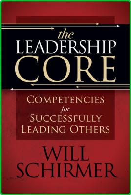 The Leadership Core Competencies for Successfully Leading Others