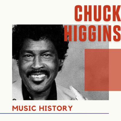 Chuck Higgins - Chuck Higgins - Music History (2021)