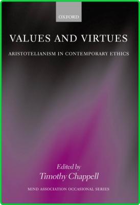 Chappell Values And Virtues Aristotelianism In Contemporary Ethics Oup 2006