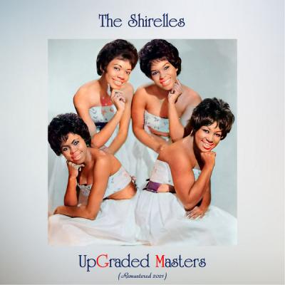 The Shirelles - Upgraded Masters (All Tracks Remastered) (2021)