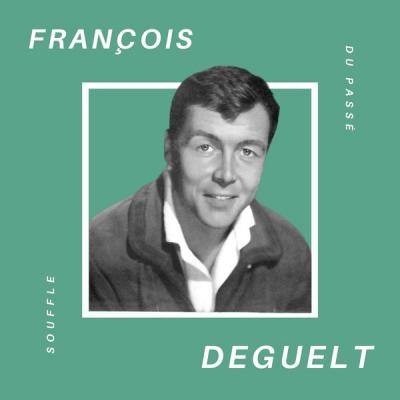 François Deguelt - François Deguelt - Souffle du Passé (2021)