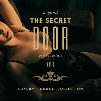 Various Artists - Beyond the Secret Door (Luxury Lounge Collection) Vol. 1 (2021)