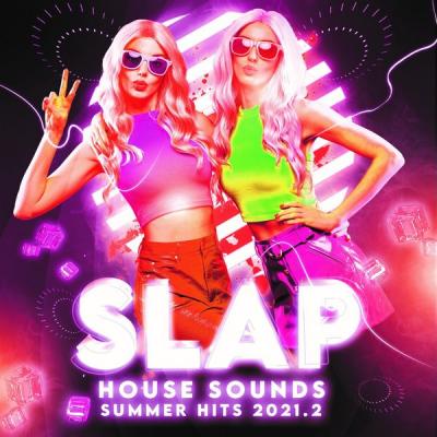 Various Artists - Slap House Sounds  Summer Hits 2021.2 (2021)