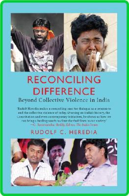 Rudi Heredia Reconciling Difference Beyond Collective Violence In India Speaking T...