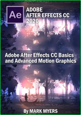 Myers Mark Adobe After Effects Cc Basics And Advanced Motion Graphics 2021