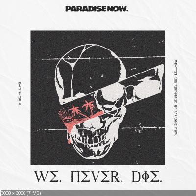 Paradise Now - We Never Die (2021)
