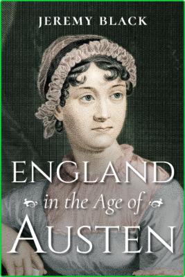 Jeremy Black England in the Age of Austen Indiana University Press 2021