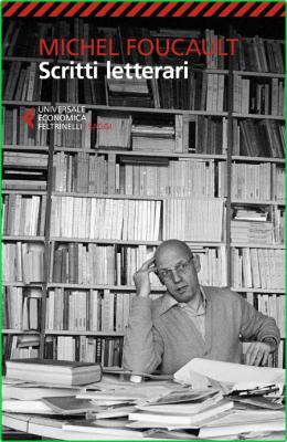 Michel Foucault Scritti Letterari Feltrinelli 2021