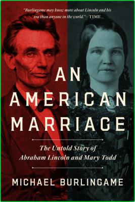 An American Marriage - The Untold Story of Abraham Lincoln and Mary Todd