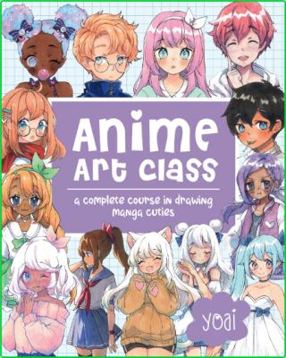 Anime Art Class - A Complete Course in Drawing Manga Cuties