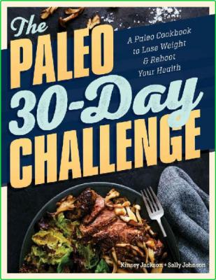 The Paleo 30 Day Challenge A Paleo Cookbook To Lose Weight And Reboot Your Health