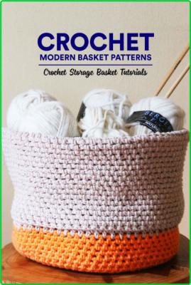 Crochet Modern Basket Patterns - Crochet Storage Basket Tutorials - Basket Crochet...