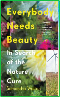 Everybody Needs Beauty - In Search of the Nature Cure
