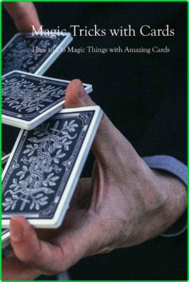 Magic Tricks with Cards - How to Do Magic Things with Amazing Cards - Magic Cards ...