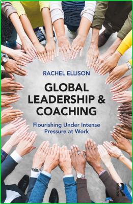 Global Leadership & Coaching - Flourishing Under Intense Pressure at Work