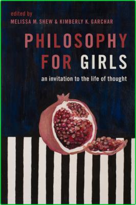 Philosophy for Girls - An Invitation to the Life of Thought