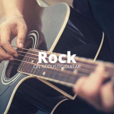 Various Artists - Rock on Acoustic Guitar (Arr. for Guitar) (2021)