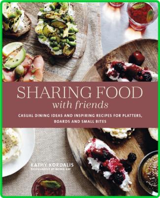 Sharing Food with Friends - Casual dining ideas and inspiring recipes for platters...