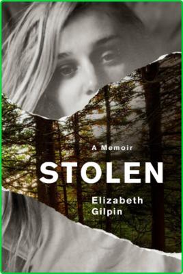 Stolen  A Memoir by Elizabeth Gilpin