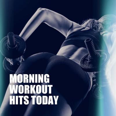 Various Artists - Morning Workout Hits Today (2021)