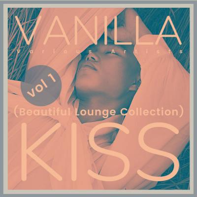 Various Artists - Vanilla Kiss (Beautiful Lounge Collection) Vol. 1 (2021)
